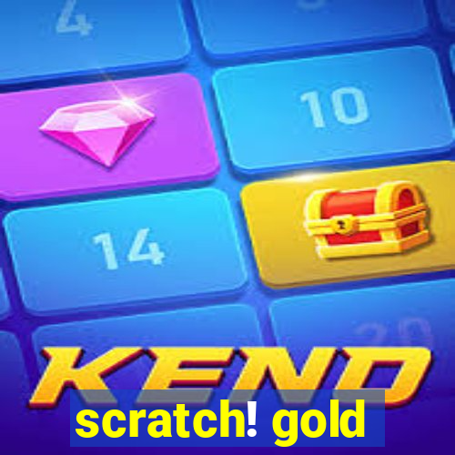 scratch! gold